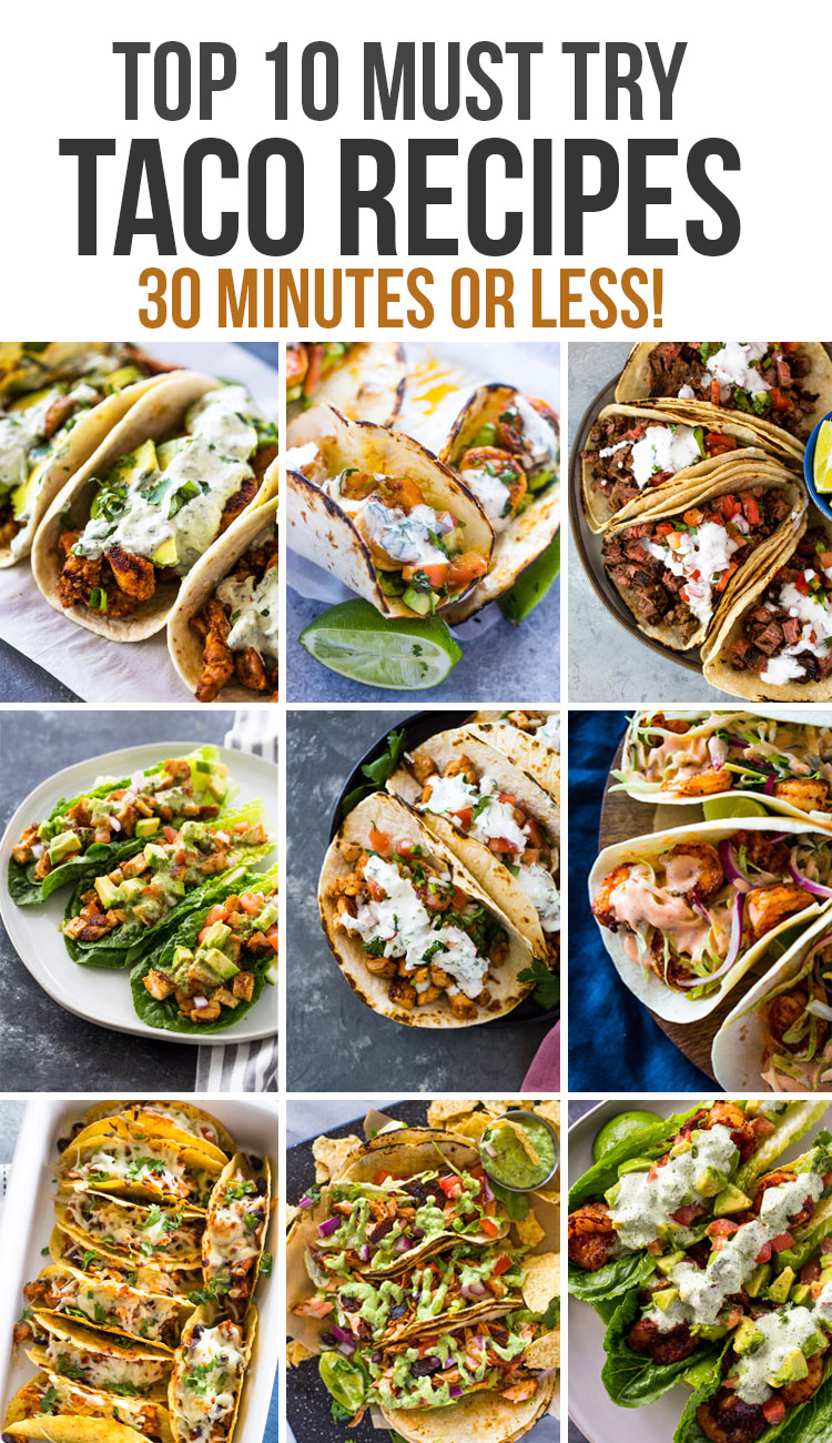 Top 10 Must Try Taco Recipes (30 Minutes or less!)